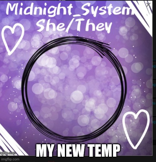 System | MY NEW TEMP | image tagged in system | made w/ Imgflip meme maker
