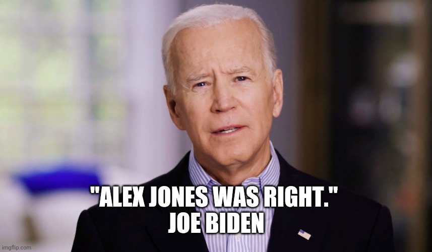 JB = #1 AJ FAN | "ALEX JONES WAS RIGHT." 
JOE BIDEN | image tagged in joe biden 2020 | made w/ Imgflip meme maker