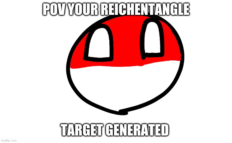 POV YOUR REICHENTANGLE; TARGET GENERATED | made w/ Imgflip meme maker