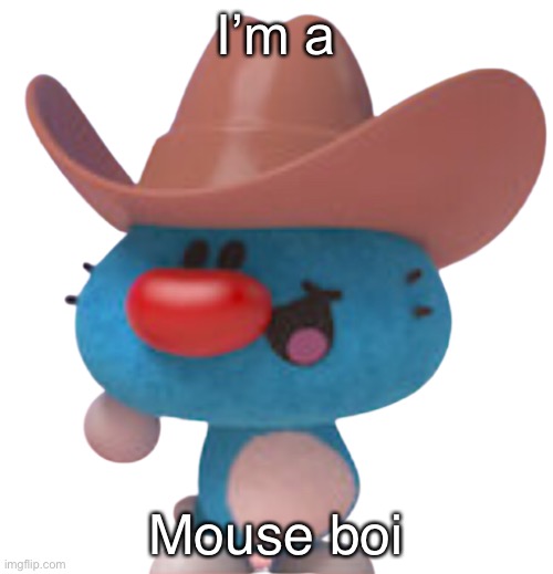 E | I’m a; Mouse boi | image tagged in e | made w/ Imgflip meme maker