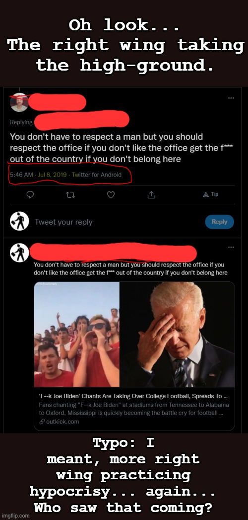 Allow me to feign surprise and shock. | Oh look...

The right wing taking the high-ground. Typo: I meant, more right wing practicing hypocrisy... again...

Who saw that coming? | image tagged in maga,hypocrisy,strikes again,par the course,haters gonna hate,covidiots | made w/ Imgflip meme maker