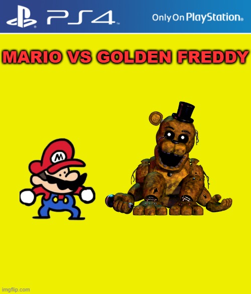 Mario VS Golden Freddy | MARIO VS GOLDEN FREDDY | image tagged in ps4 case,mario,vs,golden freddy | made w/ Imgflip meme maker