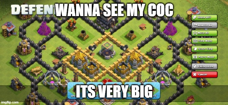 this is the worst pun ive ever made {i was bored and wanted to post something} | WANNA SEE MY COC; ITS VERY BIG | image tagged in clash of clans defend | made w/ Imgflip meme maker