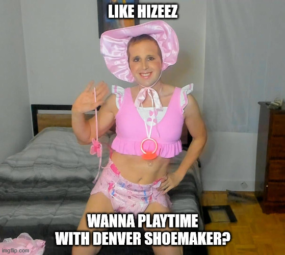 LIKE HIZEEZ; WANNA PLAYTIME WITH DENVER SHOEMAKER? | image tagged in denver pinky shoemaker | made w/ Imgflip meme maker