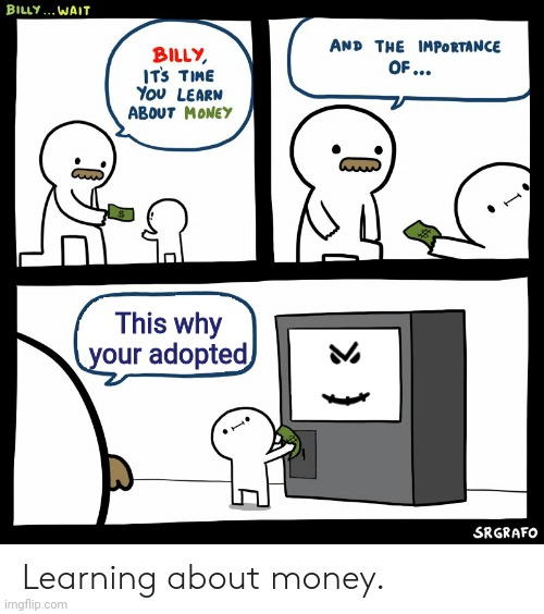 Billy don't you dare buy that | This why your adopted | image tagged in billy learning about money,roblox,roblox meme,stitchface,robux,memes | made w/ Imgflip meme maker