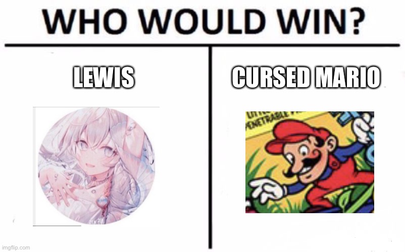 Who Would Win? Meme | LEWIS CURSED MARIO | image tagged in memes,who would win | made w/ Imgflip meme maker