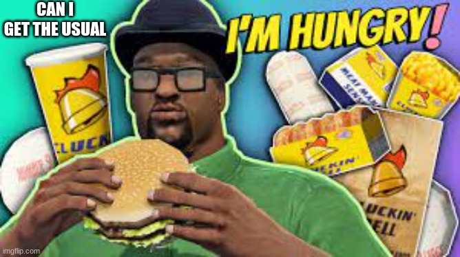 i'm hungry | CAN I GET THE USUAL | image tagged in big smoke,food,fast food | made w/ Imgflip meme maker