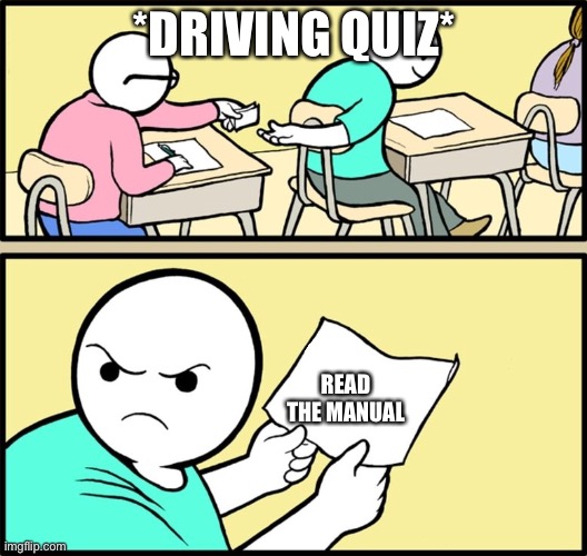Read the Manual | *DRIVING QUIZ*; READ THE MANUAL | image tagged in and the note read | made w/ Imgflip meme maker