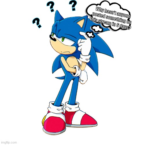 Why hasn't anyone posted on the SonicShadowSilver stream? | image tagged in hmmm,confused,sonic the hedgehog,stream | made w/ Imgflip meme maker
