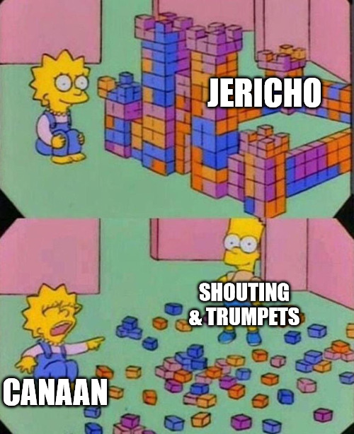 Break the walls down | JERICHO; SHOUTING & TRUMPETS; CANAAN | image tagged in bart simpson knocking over blocks,dank,christian,memes,r/dankchristianmemes | made w/ Imgflip meme maker
