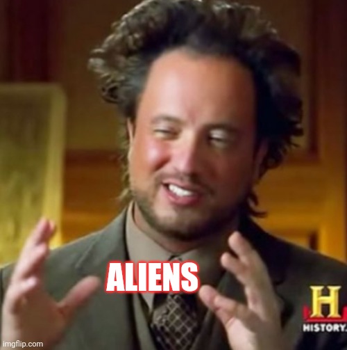 ALIENS | made w/ Imgflip meme maker