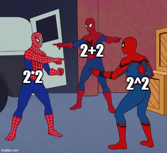 Spider Man Triple | 2+2; 2*2; 2^2 | image tagged in spider man triple | made w/ Imgflip meme maker