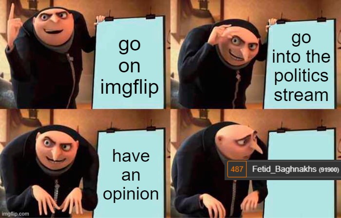 Time to read | go on imgflip; go into the politics stream; have an opinion | image tagged in memes,gru's plan,politics,opinion,notifications,funny | made w/ Imgflip meme maker