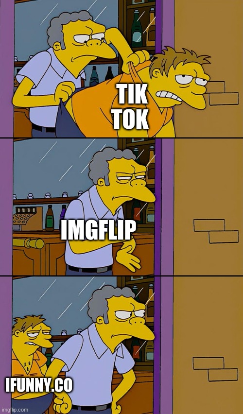 idk what to put here |  TIK TOK; IMGFLIP; IFUNNY.CO | image tagged in moe throws barney,ifunny,ewwww,tiktok sucks,dumb | made w/ Imgflip meme maker