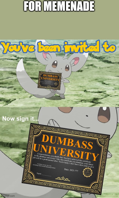 You've been invited to dumbass university | FOR MEMENADE | image tagged in you've been invited to dumbass university | made w/ Imgflip meme maker