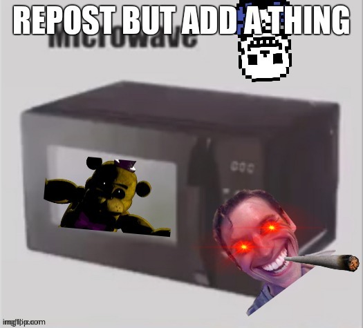 repost and add something | image tagged in repost | made w/ Imgflip meme maker