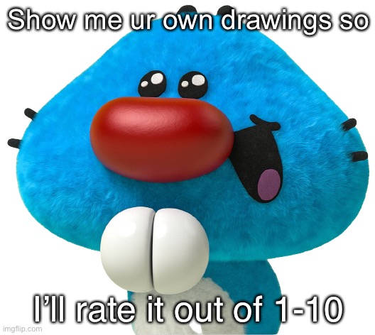 So | Show me ur own drawings so; I’ll rate it out of 1-10 | image tagged in so | made w/ Imgflip meme maker