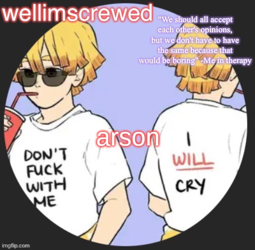 wellimscrewd's announceent template | arson | image tagged in wellimscrewd's announceent template | made w/ Imgflip meme maker