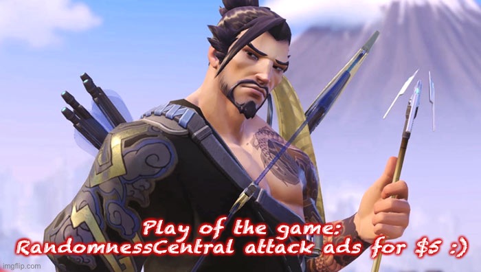 Wow what a steal, Chthonic made the bargain of the week lol | Play of the game: RandomnessCentral attack ads for $5 :) | image tagged in hanzo play of the game,attack ads,imgflip_bank | made w/ Imgflip meme maker