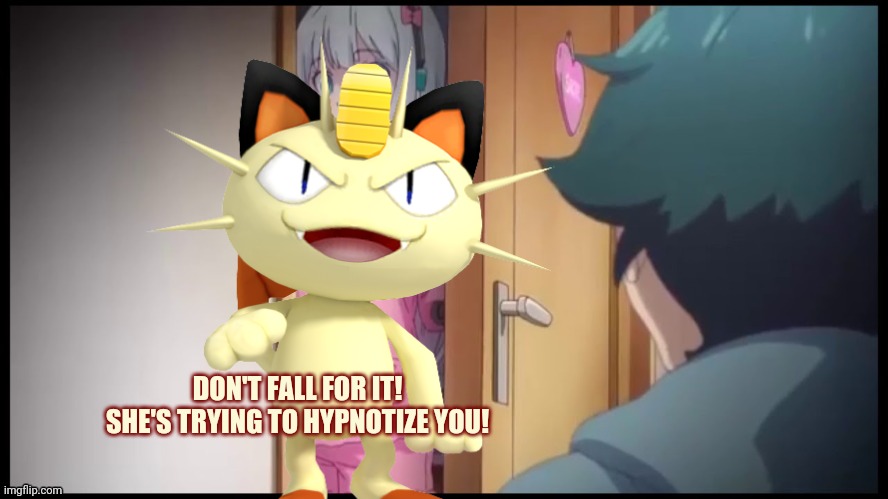 Meowth censors everything! | DON'T FALL FOR IT! SHE'S TRYING TO HYPNOTIZE YOU! | image tagged in meowth,pokemon,unneeded,censorship | made w/ Imgflip meme maker