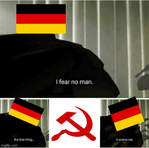 e | image tagged in i fear no man,russia,germany,tf2,heavy | made w/ Imgflip meme maker