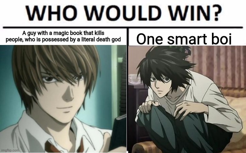 Image title | A guy with a magic book that kills people, who is possessed by a literal death god; One smart boi | image tagged in image tags | made w/ Imgflip meme maker