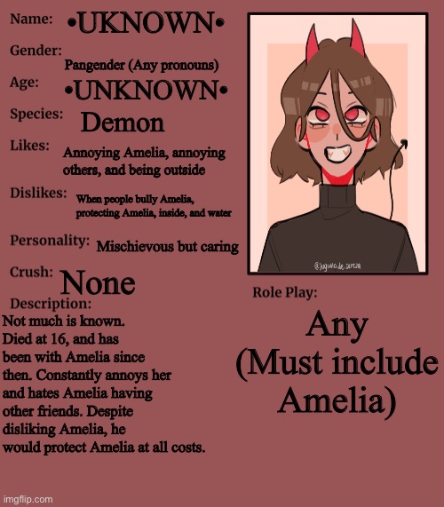 RP stream OC showcase | •UKNOWN• Pangender (Any pronouns) •UNKNOWN• Demon Annoying Amelia, annoying others, and being outside When people bully Amelia, protecting A | image tagged in rp stream oc showcase | made w/ Imgflip meme maker