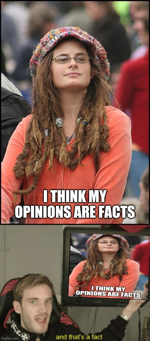 The leftist mind | image tagged in and that's a fact | made w/ Imgflip meme maker