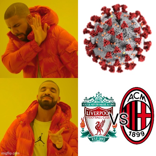 Covid news???? NO! Watch Liverpool - MILAN instead! | VS | image tagged in memes,drake hotline bling,liverpool,ac milan,champions league,covid | made w/ Imgflip meme maker