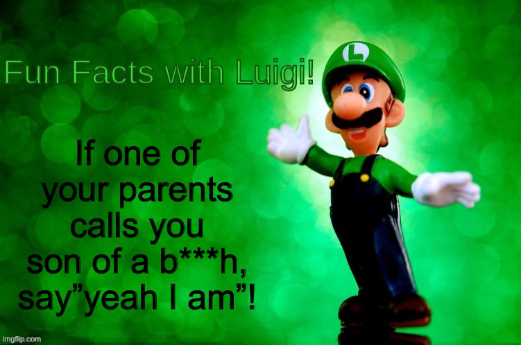 Uno reverse card | If one of your parents calls you son of a b***h, say”yeah I am”! | image tagged in fun facts with luigi | made w/ Imgflip meme maker