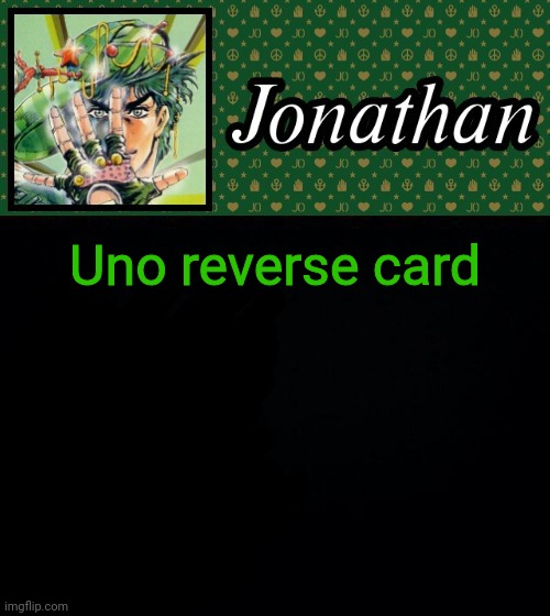 Uno reverse card | image tagged in jonathan | made w/ Imgflip meme maker