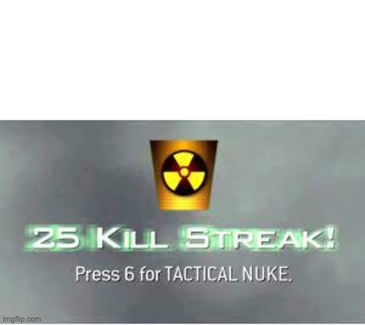 TACTICAL NUKE | image tagged in tactical nuke | made w/ Imgflip meme maker