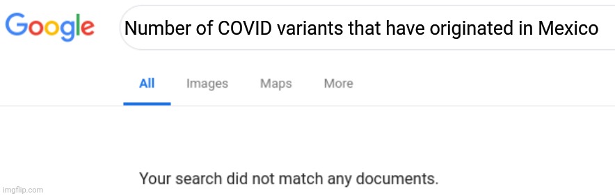 Google No Results | Number of COVID variants that have originated in Mexico | image tagged in google no results | made w/ Imgflip meme maker