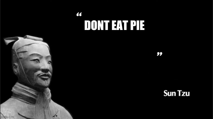 pie | DONT EAT PIE | image tagged in quote | made w/ Imgflip meme maker