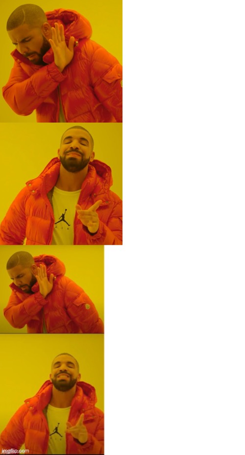 image tagged in memes,drake hotline bling,drake hotline bling made by me with video clips | made w/ Imgflip meme maker