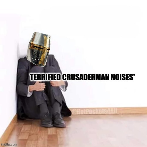 terrified crusaderman | image tagged in terrified crusaderman | made w/ Imgflip meme maker