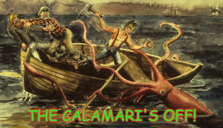 Calamari's off | THE CALAMARI'S OFF! | image tagged in squid,menu | made w/ Imgflip meme maker