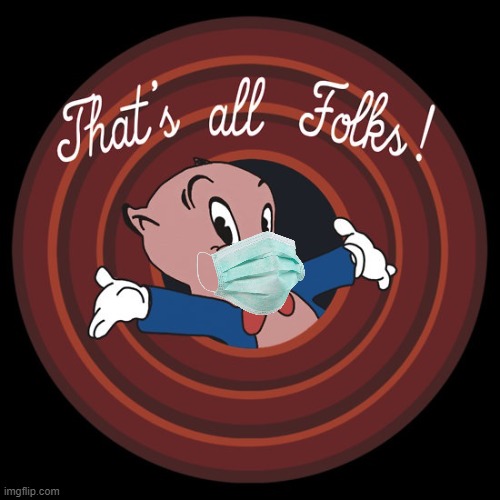 That's All Folks | image tagged in that's all folks | made w/ Imgflip meme maker