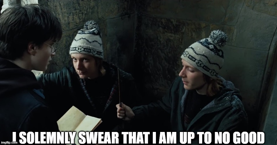 Fred and George give Harry map | I SOLEMNLY SWEAR THAT I AM UP TO NO GOOD | image tagged in harry potter,ron weasley,map | made w/ Imgflip meme maker