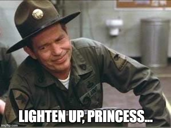 Lighten up | LIGHTEN UP, PRINCESS... | image tagged in princess | made w/ Imgflip meme maker