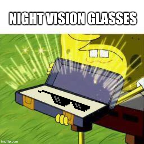 La vieja confiable  | NIGHT VISION GLASSES | image tagged in la vieja confiable | made w/ Imgflip meme maker
