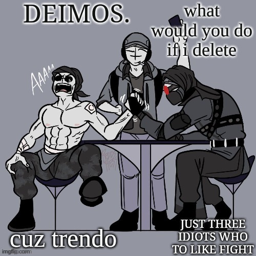 Deimos. Sanford deimos and hank temp | what would you do if i delete; cuz trendo | image tagged in deimos sanford deimos and hank temp | made w/ Imgflip meme maker