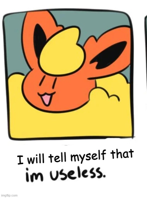 flareon | I will tell myself that | image tagged in flareon | made w/ Imgflip meme maker