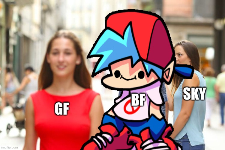 SKY; BF; GF | image tagged in funny | made w/ Imgflip meme maker