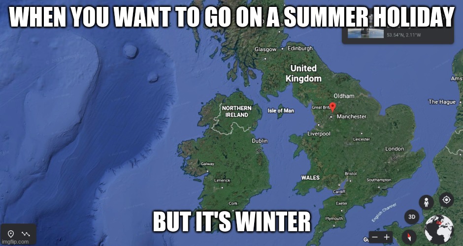 SUmmer holiday | WHEN YOU WANT TO GO ON A SUMMER HOLIDAY; BUT IT'S WINTER | image tagged in xyz | made w/ Imgflip meme maker