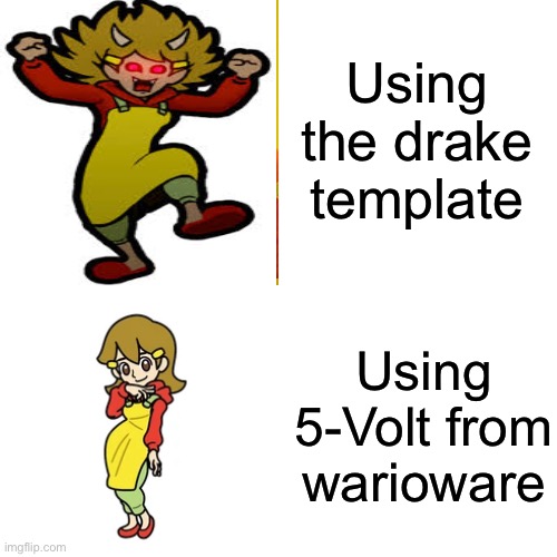 idk what the title should be | Using the drake template; Using 5-Volt from warioware | image tagged in 5-volt,warioware,demon,drake,oh wow are you actually reading these tags,you just got vectored | made w/ Imgflip meme maker