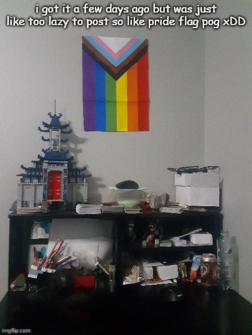 *casually hung it up with mfing scotch tape* | i got it a few days ago but was just like too lazy to post so like pride flag pog xDD | made w/ Imgflip meme maker