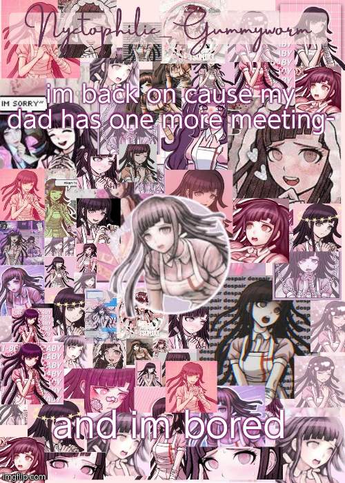 Updated gummyworm mikan temp cause they tinker too much- | im back on cause my dad has one more meeting-; and im bored | image tagged in updated gummyworm mikan temp cause they tinker too much- | made w/ Imgflip meme maker