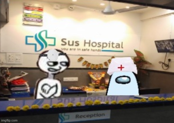 When the hospital is sus | image tagged in sus hospital,among us,amogus,sus,hospital | made w/ Imgflip meme maker