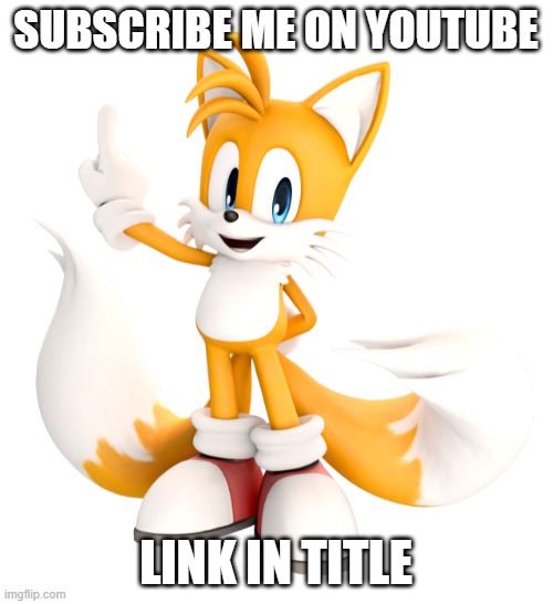 https://www.youtube.com/channel/UCYMbCY8sinqiVkUt2rhgdjQ | SUBSCRIBE ME ON YOUTUBE; LINK IN TITLE | image tagged in youtube,tails,tails the fox | made w/ Imgflip meme maker